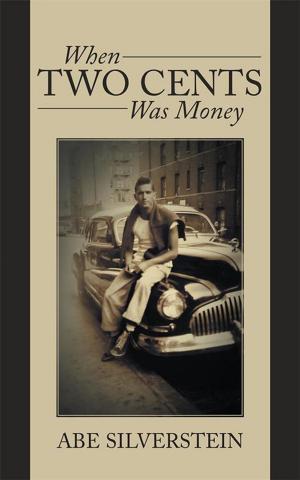 Cover of the book When Two Cents Was Money by First Lieutenant Mark A. Bodrog