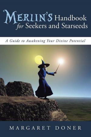 Cover of the book Merlin’S Handbook for Seekers and Starseeds by Farokh Kharas