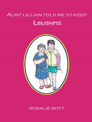 Cover of the book Aunt Lillian Told Me to Keep Laughing by Marcus D’Ambrose