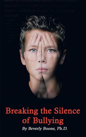 Cover of the book Breaking the Silence of Bullying by Queen of Spades