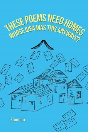 Cover of the book These Poems Need Homes - Whose Idea Was This Anyways? by Saqib Hussain
