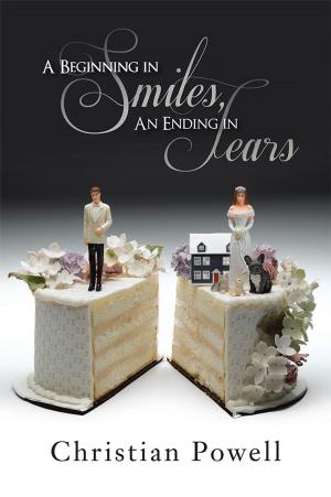 Cover of the book A Beginning in Smiles, an Ending in Tears by J.J. Fox