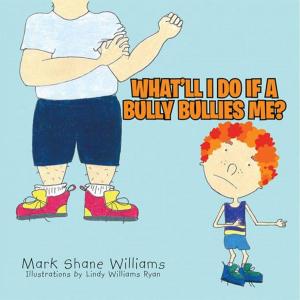 Cover of the book What'll I Do If a Bully Bullies Me? by Richard Cleveland