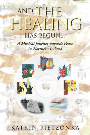 Cover of the book And the Healing Has Begun... by Claire Horrocks