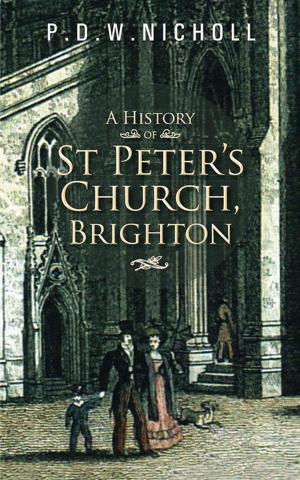 Cover of the book A History of St Peter’S Church, Brighton by Hewey Dixon