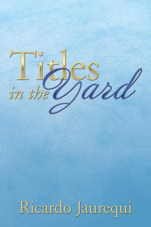 Cover of the book Titles in the Yard by Betty O'Grady Matiskella