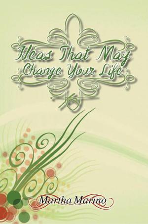 Cover of the book Ideas That May Change Your Life by Gwendolyn Suarez-Carriere
