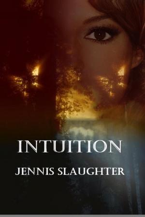 Cover of Intuition by Jennis Slaughter, Shadoe Publishing