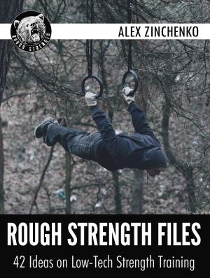 Cover of the book Rough Strength Files: 42 Ideas on Low-Tech Strength Training by David Haldenby