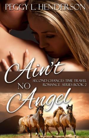 Cover of the book Ain't No Angel by Peggy L Henderson