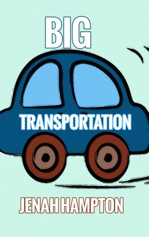 Cover of the book Big Transportation (Illustrated Children's Book Ages 2-5) by Jane McBride