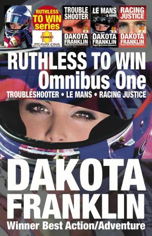 Cover of the book Ruthless to Win: Omnibus One by Dakota Franklin, Andre Jute, Andrew McCoy