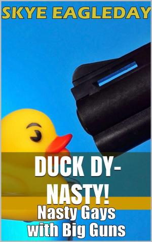 Cover of the book Duck Dy-Nasty! (Nasty Gays with Big Guns) by Lexi Lane, A. Violet End, Carl East, Jessi Bond, Brett Pugmire, Elixa Everett, Skye Eagleday