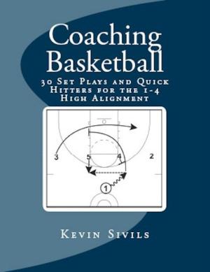 Book cover of Coaching Basketball: 30 Set Plays and Quick Hitters for the 1-4 High Alignment