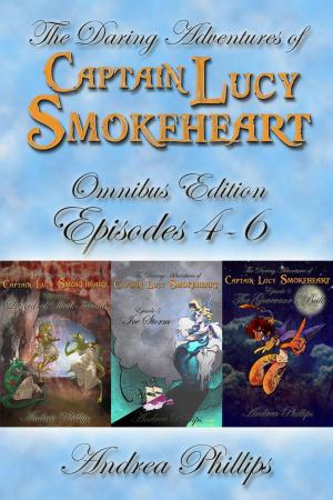 Cover of the book Lucy Smokeheart Omnibus Edition: Episodes 4-6 by Paul Arthurs