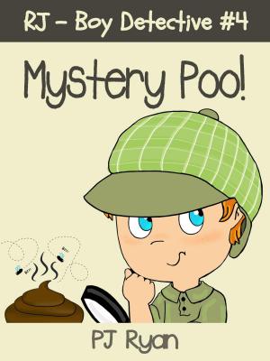 Cover of the book RJ - Boy Detective #4: Mystery Poo! by PJ Ryan