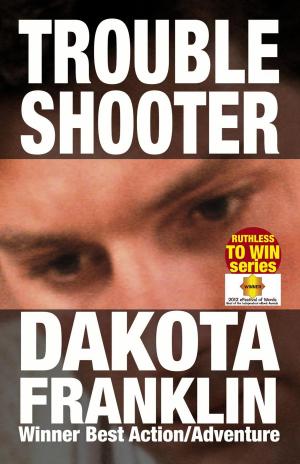 Cover of the book Troubleshooter by Dakota Franklin, Andre Jute, Andrew McCoy