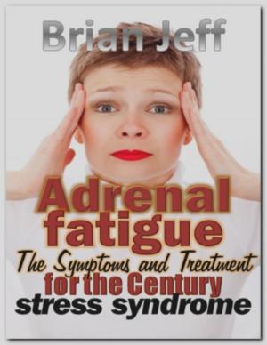Cover of the book Adrenal fatigue: The Symptoms and Treatment for the century stress syndrome by Stephanie Ridd