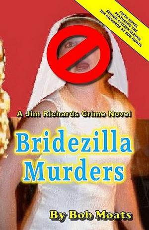 Cover of the book Bridezilla Murders by Bob Moats