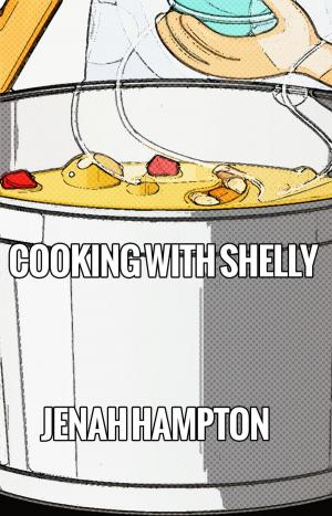Cover of the book Cooking With Shelly (Illustrated Children's Book Ages 2-5) by Jenah Hampton