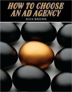 Cover of the book How to Choose an Ad Agency by BERN BOLO