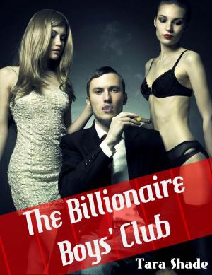 Cover of the book The Billionaire Boys' Club (Billionaire BBW Erotic Romance) by Laya D'Pearce