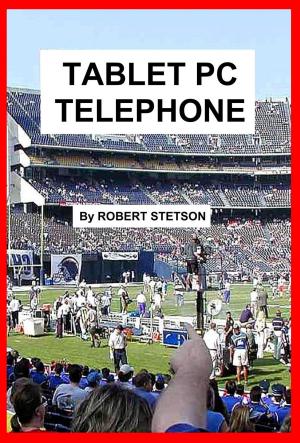 Cover of the book Tablet PC Telephone by Robert Stetson
