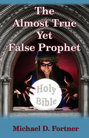 Cover of The Almost True Yet False Prophet