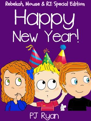 Cover of the book Happy New Year! (Rebekah, Mouse & RJ: Special Edition) by M Angel