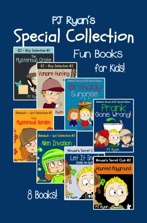 Cover of the book A PJ Ryan Special Collection: 8 Fun Short Stories For Kids Who Like Mysteries and Pranks! by Tom Head