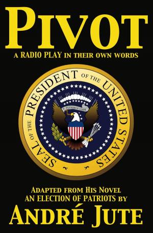 Cover of the book Pivot: a Radio Play in Their Own Words by John R. Musick