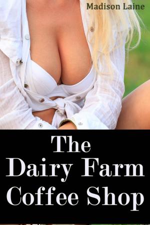 Cover of The Dairy Farm Coffee Shop (Human Cow Lactation Erotica)