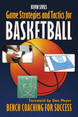 Cover of the book Game Strategy and Tactics for Basketball: Bench Coaching for Success by Kevin Sivils