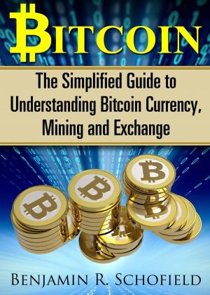 Cover of Bitcoin: The Simplified Guide to Understanding Bitcoin Currency, Mining & Exchange