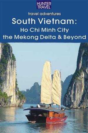 Book cover of South Vietnam: Ho Chi Minh City, the Mekong River Delta & Beyond