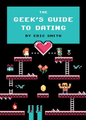 Book cover of The Geek's Guide to Dating