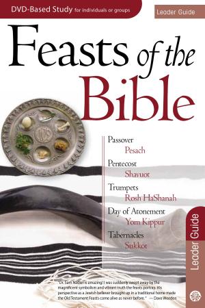 Cover of the book Feasts of the Bible Leader Guide by Gregory Baumer, John Cortines