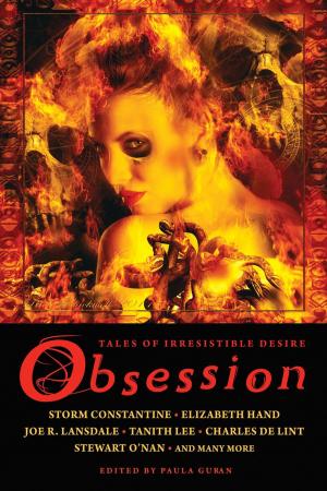 Cover of the book Obsession: Tales of Irresistible Desire by Erica L. Satifka, Helen Marshall, Lora Gray, Cassandra Khaw