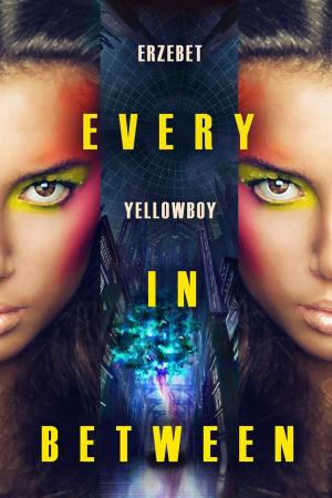 Cover of the book Every in Between by Kelly Stewart, Nadia Bulkin, Osahon Ize-Iyamu, Michael Harris Cohen
