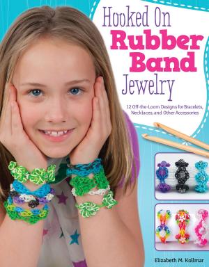 Cover of the book Hooked on Rubber Band Jewelry: 12 Off-the-Loom Designs for Bracelets, Necklaces, and Other Accessories by Elizabeth Purcell