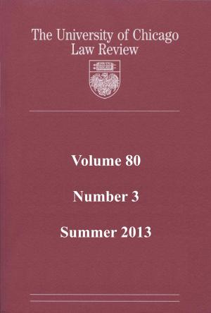 Cover of the book University of Chicago Law Review: Volume 80, Number 3 - Summer 2013 by David M. Gold