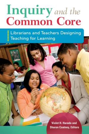 Cover of the book Inquiry and the Common Core: Librarians and Teachers Designing Teaching for Learning by Aaron Schwabach