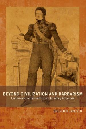 Cover of the book Beyond Civilization and Barbarism by Judith Podlubne, Martín Prieto