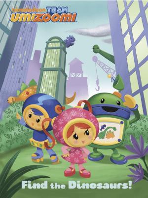 Book cover of Find the Dinosaurs! (Team Umizoomi)