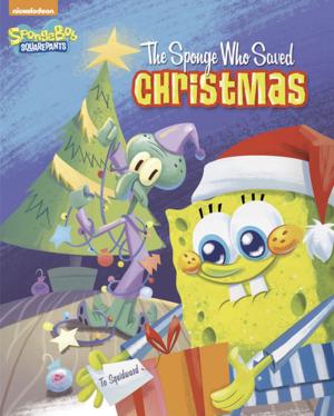 Cover of the book The Sponge Who Saved Christmas (SpongeBob SquarePants) by Nickelodeon Publishing