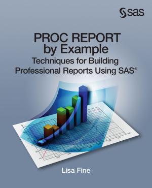 Cover of the book PROC REPORT by Example: Techniques for Building Professional Reports Using SAS by Theresa Utlaut, Georgia Morgan, Kevin Anderson
