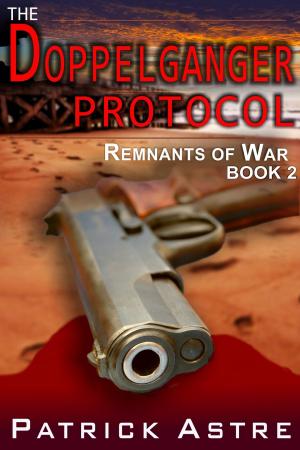 Cover of the book The Doppelganger Protocol (The Remnants of War Series, Book 2) by Peter Knyte