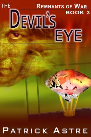 Cover of the book The Devil's Eye (The Remnants of War Series, Book 3) by Liberty Gilmore