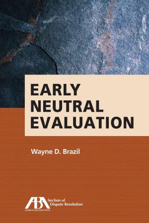Cover of the book Early Neutral Evaluation by Viggo Boserup, Brian Parmelee, Jerry P. Roscoe, Janice M. Symchych, Cathy Yanni, R. Wayne Thorpe