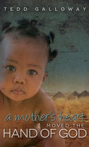 Book cover of A Mother's Heart Moved the Hand of God